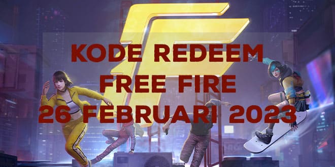 Kode Redeem Free Fire 26 Februari 2023, Banyak Bonusnya!