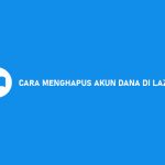 CARA MENGHAPUS AKUN DANA DI LAZADA