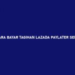 CARA BAYAR TAGIHAN LAZADA PAYLATER SEMUA METODE