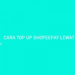 CARA TOP UP SHOPEEPAY LEWAT BSI MOBILE