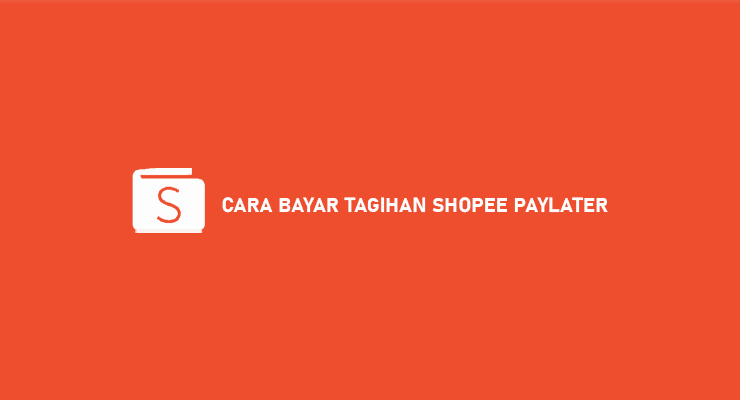 CARA BAYAR TAGIHAN SHOPEE PAYLATER