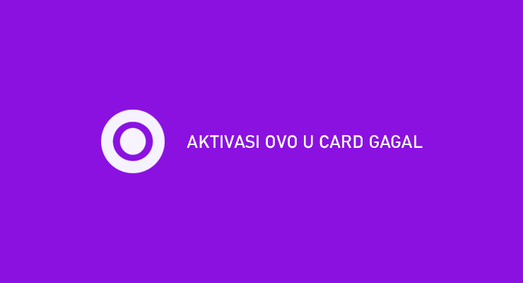 Aktivasi OVO U Card Gagal