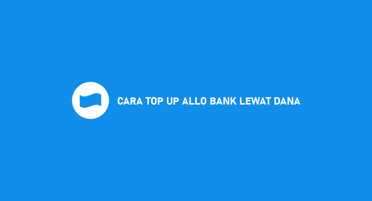 Cara Top Up Allo Bank Lewat DANA