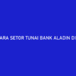 Cara Setor Tunai Bank Aladin di Alfamart